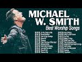 Deep Prayer Christian Worship Songs of Michael W  Smith 2020 ☘️  Peaceful with Praise and Worship