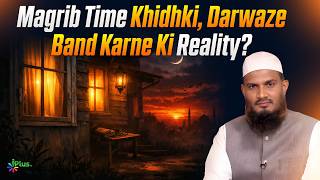 Magrib Ke Waqt Windows Band Aur Lights On Kyun ? Janiye Reality By Dr. Mohammad Naseem Madani