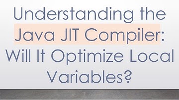 Understanding the Java JIT Compiler: Will It Optimize Local Variables?