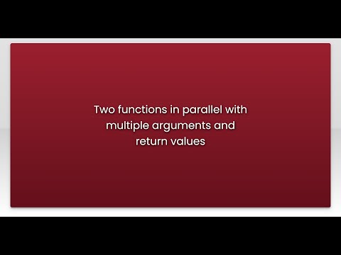 Two functions in parallel with multiple arguments and return values
