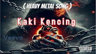 Kaki Kencing ( Heavy Metal Song )
