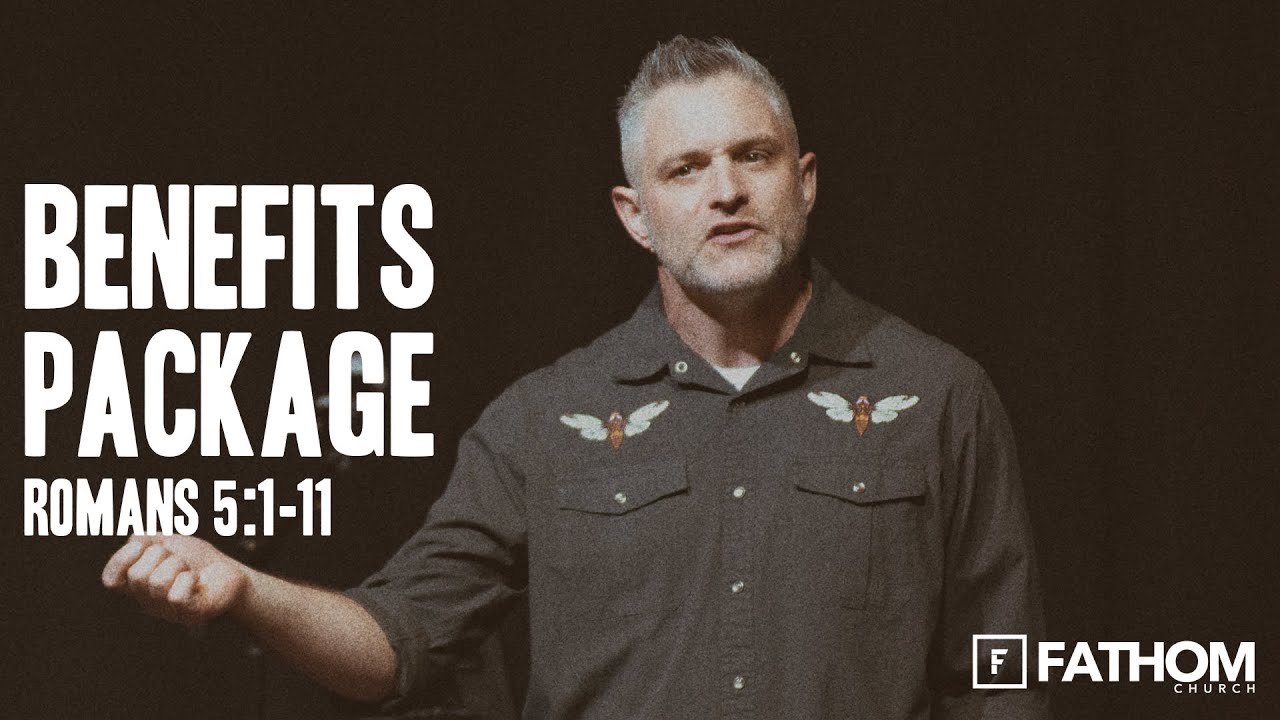 Benefits Package (Romans 5:1-11) | Pastor Chris Martin | Fathom Church