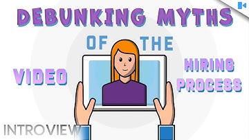 Debunking Myths of the Video Hiring Process
