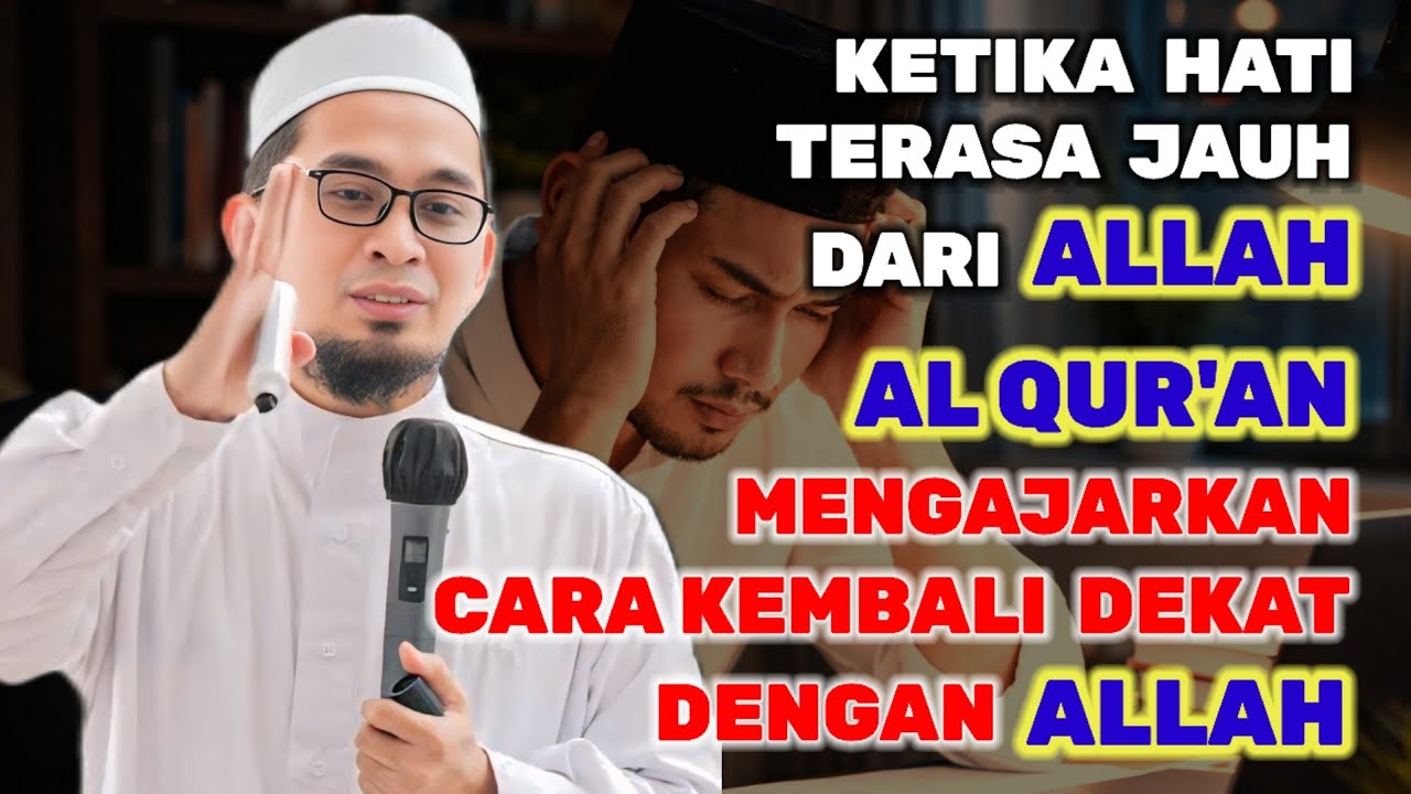 Ketika HATI Jauh Dari Allah, AL QUR'AN Mengajarkan Cara Kembali Dekat Dengan Allah 