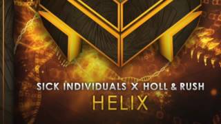 Sick Individuals x Holl & Rush - Helix (New 2016) (Edm Drops)