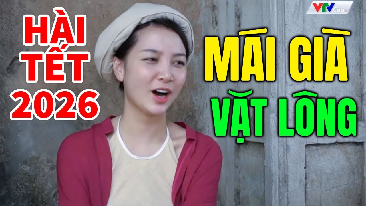 Hài Tết 2026 Hay Nhất | MÁI GIÀ VẶT LÔNG | Cười Vỡ Bụng Với Hài Dân Gian Mới Nhất 2026