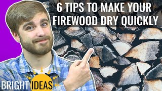 6 Tips to Make Your Firewood Dry Quickly  Bright Ideas: Episode 11