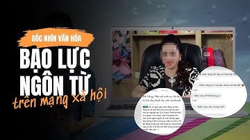 Bạo lực ngôn từ trên mạng xã hội | Góc nhìn văn hóa