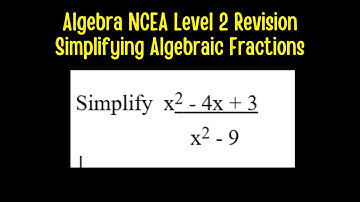 Algebra NCEA Level 2 Revision - Simplifying Algebraic Fractions
