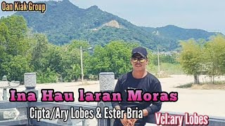 Ina Hau laran Moras /Cipta:Ary Lobes&Ester Bria.Vcl:Ary Lobes