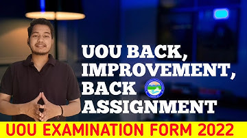 UOU BACK EXMINATION FORM 2022 | UOU BACK ASSIGNMENT FORM 2022 | UOU IMPROVEMENT FORM 2022 |UOU FORM