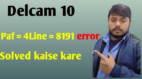 Paf = 4line = 8191 error solved || how to fix delcam 10 error in HINDI