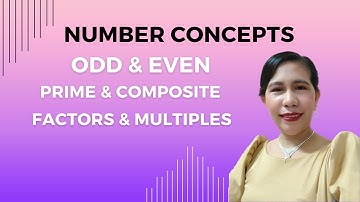 NUMBER CONCEPTS (Odd & Even, Prime & Composite, Factors & Multiples)