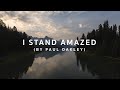 I stand amazed by paul oakley