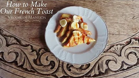 How to Make Our French Toast