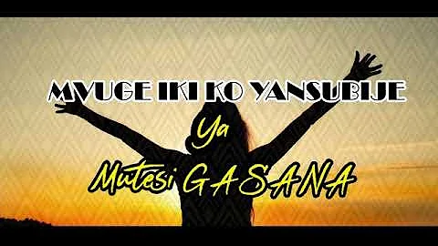 MUTESI GASANA - MVUGE IKI KO YANSUBIJE (Official Video lyrics)
