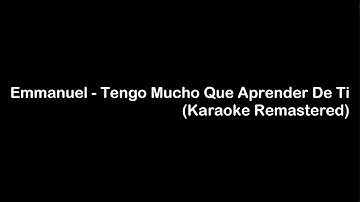 Thumbnail of Emmanuel - Tengo Mucho Que Aprender De Ti (Karaoke Remastered)