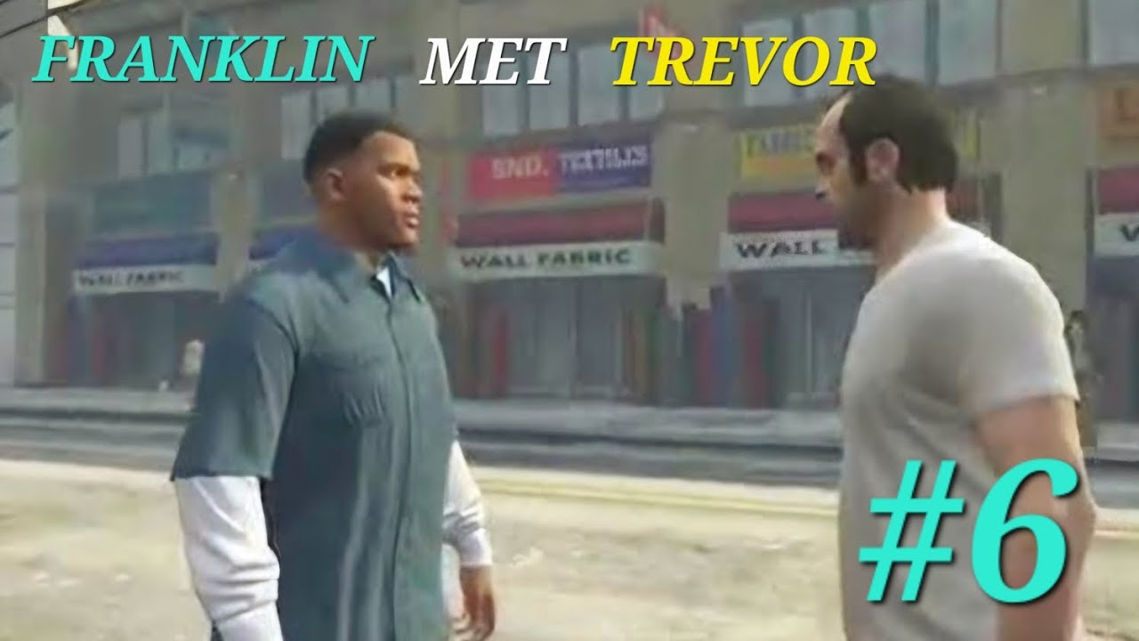 FRANKLIN MET TREVOR | GTA V GAMEPLAY #6 - YouTube