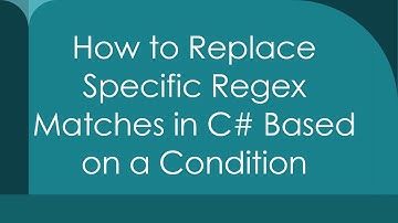 How to Replace Specific Regex Matches in C# Based on a Condition