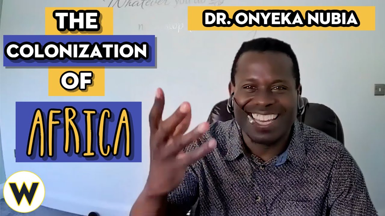 The Colonization of Africa Onyeka Nubia Wondros Podcast Ep 98