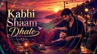 Kabhi Shaam Dhale | 90s Style Romantic Song | Bollywood Love Song 2026