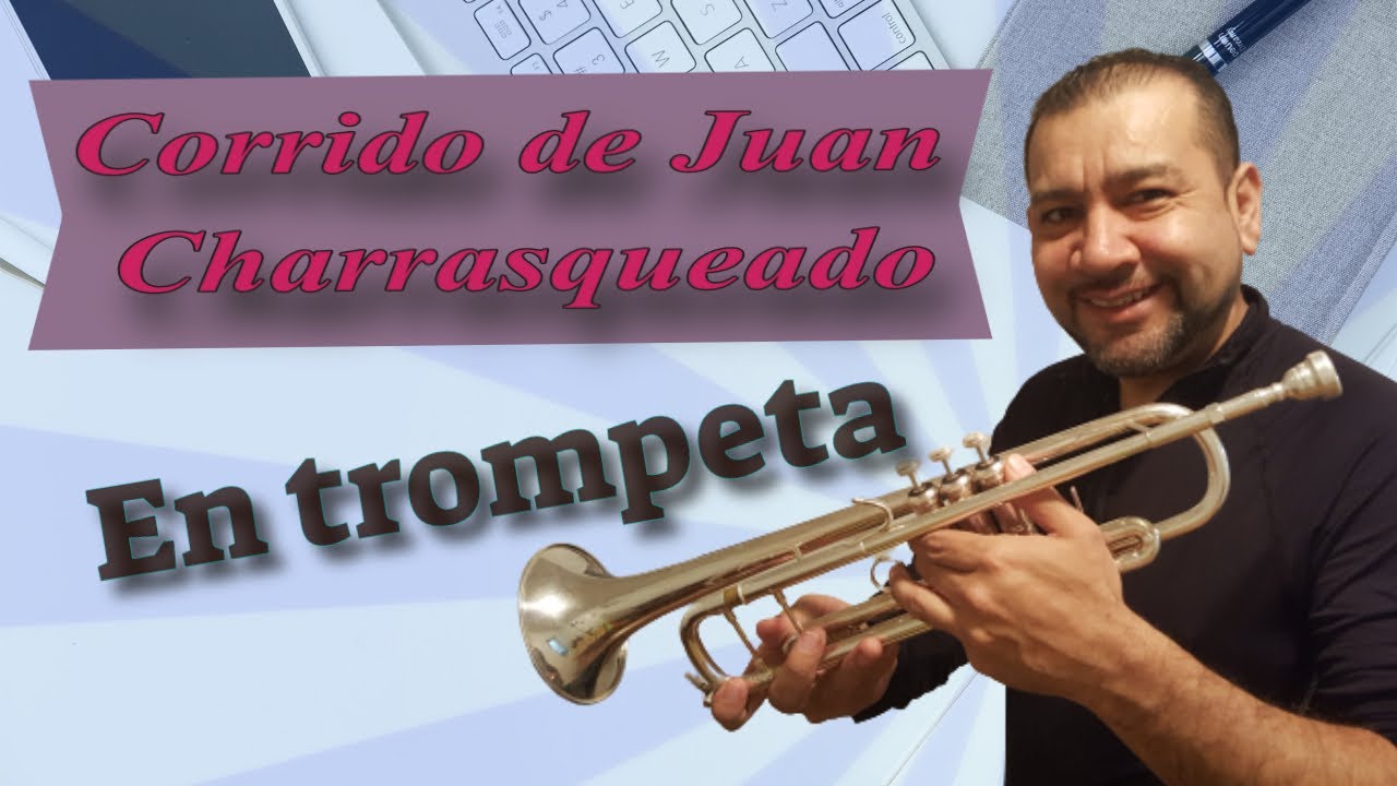 Juan Charrasqueado en trompeta_arreglo Lorenzo Negrete 