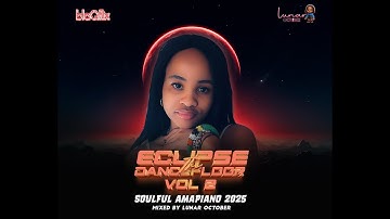 Eclipse the Dancefloor (vol 2) || SOULFUL AMAPIANO 2025 MIXED BY LUNAR OCTOBER