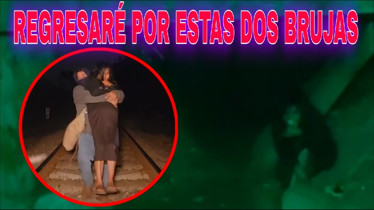 REGRESARE POR ESTAS DOS BRUJAS