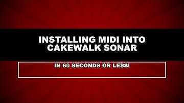 Installing MIDI into Cakewalk Sonar