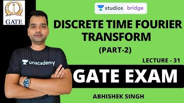 L31: Discrete Time Fourier Transform (Part-2) | Signal and System for GATE 2020 | Abhishek Singh