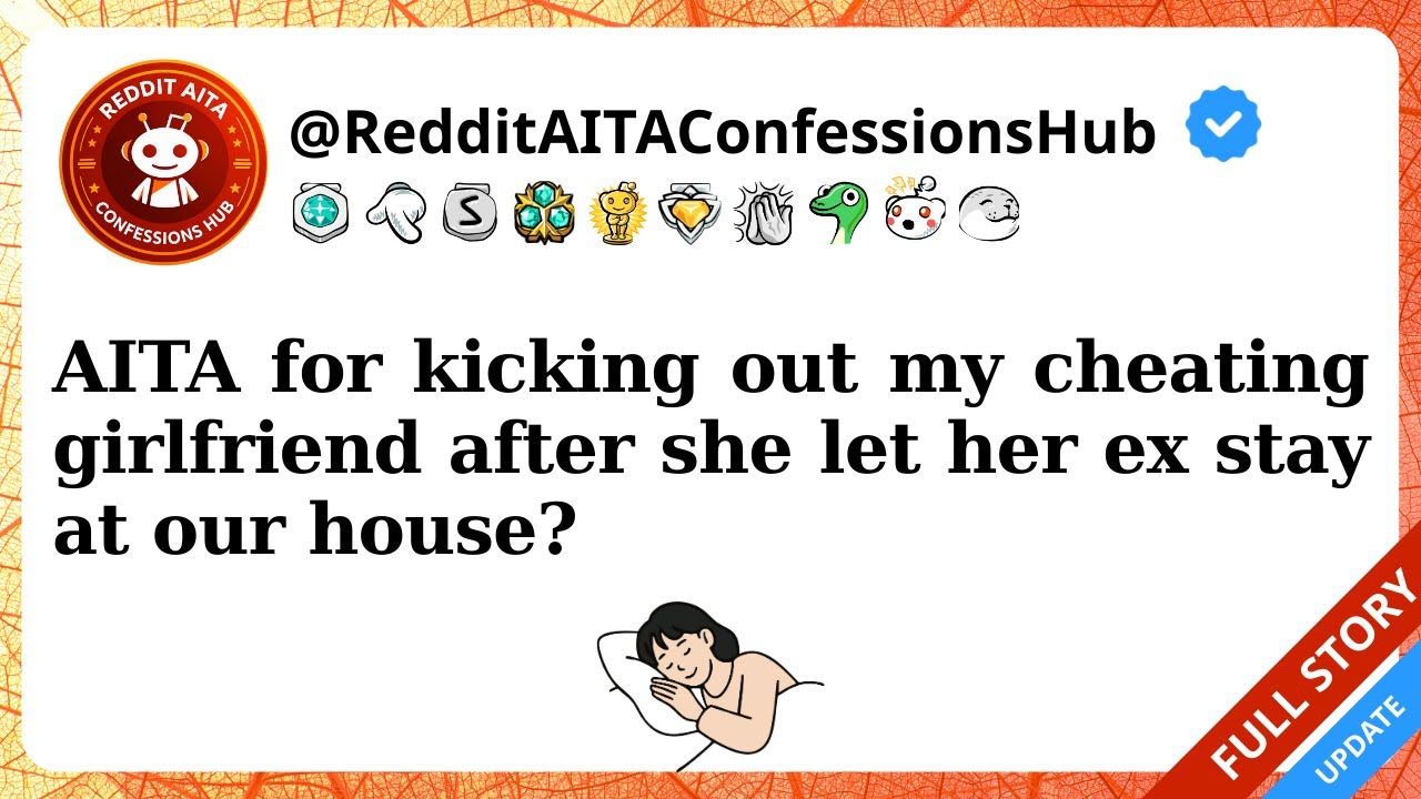 AITA for kicking out my cheating girlfriend after she let her ex stay at our house?