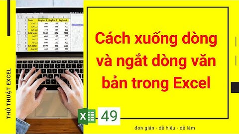 Excel 49 - Cách xuống dòng và ngắt dòng văn bản, Wrap text trong Excel