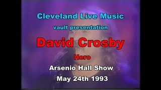 Video thumbnail of "David Crosby - Hero - Arsenio Hall Show 5/24/93 part one of two"