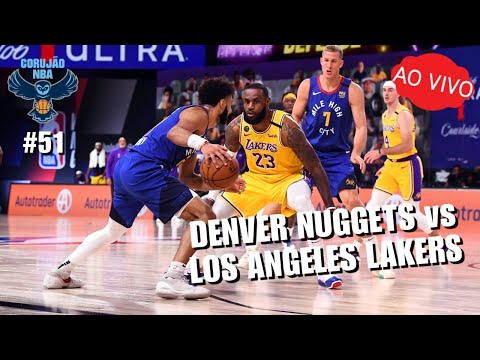 NBA AO VIVO: Denver Nuggets vs Los Angeles Lakers: CORUJÃO NBA #51 (19/9)