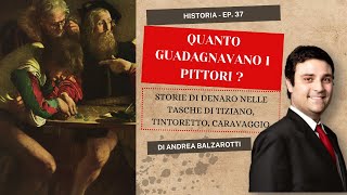 QUANTO GUADAGNAVANO I PITTORI? Storie di denaro di Tiziano Tintoretto Caravaggio - Andrea Balzarotti