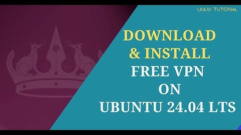 How to Download and Install Free VPN on Ubuntu 24.04 LTS | 2024