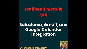 Salesforce, Gmail, and Google Calendar Integration #trailhead #swadhinshrivastav