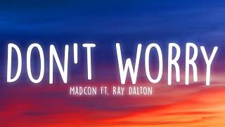 Full Madcon - Don't Worry (Lyrics) ft. Ray Dalton Guide
