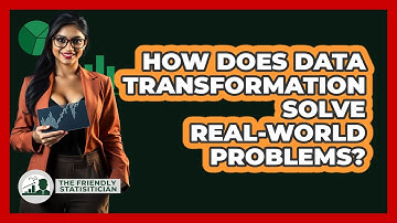 How Does Data Transformation Solve Real-world Problems? - The Friendly Statistician