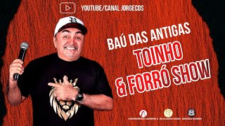 TOINHO FORRÓ SHOW BAÚ DAS ANTIGAS PÉ DE SERRA 2023 JORGECDS