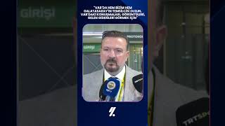 Resmi yazı yazdık TFF'ye VAR'da bizim ve Galatasaray'ın temsilcisi olsun Galatasaray kabul ediyor mu