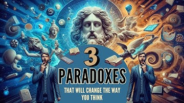 3 Paradoxes That Will Change the Way You Think About Everything (MUST WATCH)
