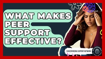 What Makes Peer Support Effective? - Schizophrenia Support Network