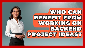 Who Can Benefit From Working on Backend Project Ideas? - Server Logic Simplified