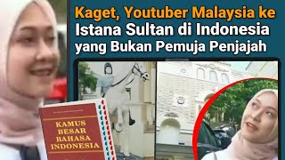 Kaget, Youtuber Cantik Malaysia ke Istana Sultan Indonesia, yang Bukan Pemuja Penjajah