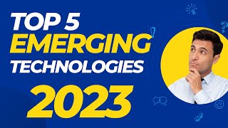 TOP 5 emerging TECHNOLOGIES shaping business in 2023