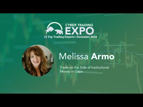 Melissa Armo: Trade on the Side of Institutional Money in Gaps | Cyber Trading Expo 2024