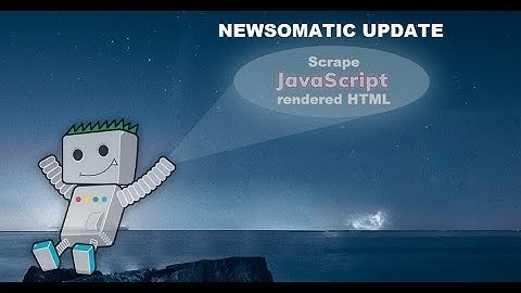 Newsomatic update: use Puppeteer, PhantomJS or HeadlessBrowserAPI to scrape JavaScript rendered HTML