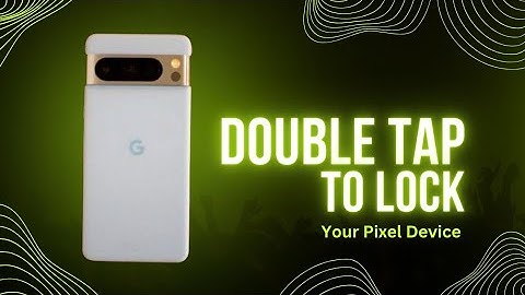 How to Set up Double Tap to Lock Your Pixel