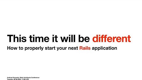 [Rails Architects] This time it will be different - how to properly start your next Rails app